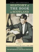 David Finkelstein - The Edinburgh History of the Book in Scotland: v. 4: Professionalism and Diversity 1880-2000 - 9780748618293 - V9780748618293