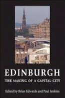 Brian Edwards - Edinburgh: The Making of a Capital City - 9780748618682 - V9780748618682