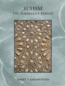 Ahmet T. Karamustafa - Sufism: The Formative Period - 9780748619184 - V9780748619184