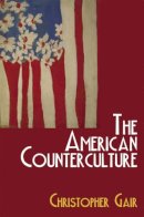 Christopher Gair - The American Counterculture - 9780748619894 - V9780748619894