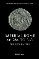 Jill Harries - Imperial Rome AD 284 to 363: The New Empire - 9780748620531 - V9780748620531