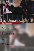 Sue Thornham - Women, Feminism and Media - 9780748620715 - V9780748620715