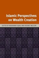 Rodney Wilson - Islamic Perspectives on Wealth Creation: Studies in Honour of Robert Hillenbrand - 9780748621002 - V9780748621002