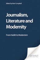  - Journalism, Literature and Modernity: From Hazlitt to Modernism - 9780748621026 - V9780748621026