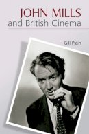Gill Plain - John Mills and British Cinema: Masculinity, Identity and Nation - 9780748621088 - V9780748621088