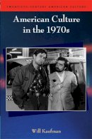 Will Kaufman - American Culture in the 1970s - 9780748621422 - V9780748621422