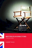 Robert Shail - British Film Directors: A Critical Guide - 9780748622306 - V9780748622306