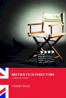 Robert Shail - British Film Directors: A Critical Guide - 9780748622313 - V9780748622313