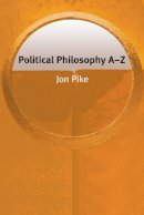 Jon Pike - Political Philosophy A-Z - 9780748622702 - V9780748622702
