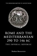 Rosenstein, Nathan - Rome and the Mediterranean, 290 to 146 BC: The Imperial Republic (The Edinburgh History of Ancient Rome) - 9780748623228 - V9780748623228