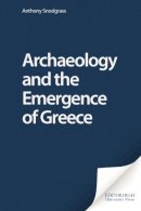 A. M. Snodgrass - Archaeology and the Emergence of Greece - 9780748623334 - V9780748623334