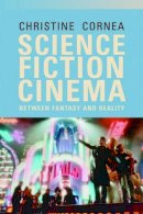 Christine Cornea - Science Fiction Cinema: Between Fantasy and Reality - 9780748624652 - V9780748624652