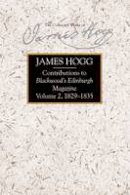 James Hogg - Contributions to Blackwood´s Edinburgh Magazine: Volume 2, 1829-1835 - 9780748624898 - V9780748624898