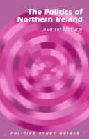 Joanne Mcevoy - The Politics of Northern Ireland - 9780748625017 - V9780748625017