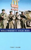 Tony Shaw - Hollywood's Cold War - 9780748625239 - V9780748625239
