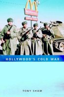 Tony Shaw - Hollywood's Cold War - 9780748625246 - V9780748625246