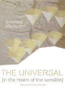 Dorothea Olkowski - The Universal (In the Realm of the Sensible): Beyond Continental Philosophy - 9780748625567 - V9780748625567