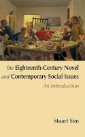 Professor Stuart Sim - The Eighteenth-Century Novel and Contemporary Social Issues: An Introduction - 9780748626007 - V9780748626007