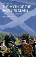 Murray Pittock - The Myth of the Jacobite Clans: The Jacobite Army in 1745 - 9780748627561 - V9780748627561