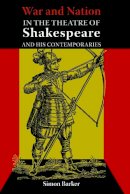 Simon Barker - War and Nation in the Theatre of Shakespeare and His Contemporaries - 9780748627653 - V9780748627653