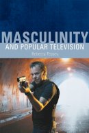Rebecca Feasey - Masculinity and Popular Television - 9780748627981 - V9780748627981
