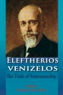 P (Ed) Kitromilides - Eleftherios Venizelos: The Trials of Statesmanship - 9780748633647 - V9780748633647