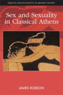 James Robson - Sex and Sexuality in Classical Athens - 9780748634149 - V9780748634149