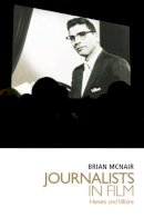 Brian Mcnair - Journalists in Film: Heroes and Villains - 9780748634460 - V9780748634460