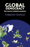Torbjorn Tannsjo - Global Democracy: The Case for a World Government - 9780748634989 - V9780748634989