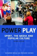 Raymond Boyle - Power Play: Sport, the Media and Popular Culture - 9780748635924 - V9780748635924