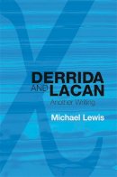 Michael Lewis - Derrida and Lacan: Another Writing - 9780748636037 - V9780748636037
