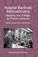Jurgen Pieters (Ed.) - Roland Barthes Retroactively: Reading the College De France Lectures - 9780748636921 - V9780748636921