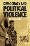 John Schwarzmantel - Democracy and Political Violence - 9780748637966 - V9780748637966
