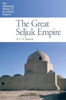 A. C. S. Peacock - THE GREAT SELJUK EMPIRE - 9780748638260 - V9780748638260
