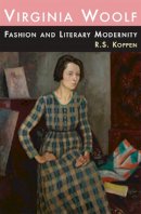 R. S. Koppen - Virginia Woolf, Fashion, and Literary Modernity - 9780748638727 - V9780748638727