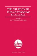 John W (Ed) Cairns - The Creation of the Lus Commune: From Casus to Regula - 9780748638970 - V9780748638970