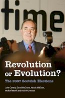 Curtice, John, Mccrone, David, Mcewen, Nicola, Marsh, Michael, Ormston, Rachel - Revolution or Evolution? The 2007 Scottish Elections - 9780748638987 - V9780748638987