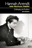 Steve Buckler - Hannah Arendt and Political Theory: Challenging the Tradition - 9780748639021 - V9780748639021