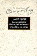 James Hogg - Contributions to Musical Collections and Miscellaneous Songs - 9780748639359 - V9780748639359