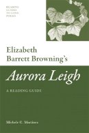 Michele Martinez - Elizabeth Barrett Browning´s ´Aurora Leigh´: A Reading Guide - 9780748639724 - V9780748639724