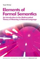 Yoad Winter - Elements of Formal Semantics: An Introduction to the Mathematical Theory of Meaning in Natural Language - 9780748640430 - V9780748640430