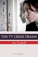 Sue Turnbull - The TV Crime Drama - 9780748640874 - V9780748640874