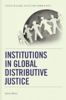 Andras Miklos - Institutions in Global Distributive Justice (Studies in Global Justice and) - 9780748644711 - V9780748644711