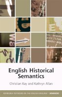 Christian Kay - English Historical Semantics (Edinburgh Textbooks on the English Language Advanced EUP) - 9780748644780 - V9780748644780