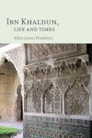 Allen James Fromherz - Ibn Khaldun: Life and Times - 9780748644834 - V9780748644834