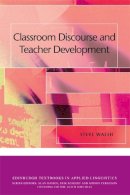Mr Steve Walsh - Classroom Discourse and Teacher Development (Edinburgh Textbooks in Applied Linguistics) - 9780748645176 - V9780748645176
