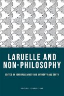 John Mullarkey - Laruelle and Non-Philosophy (Critical Connections) - 9780748645343 - V9780748645343