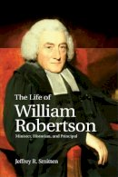 Jeffrey R. Smitten - The Life of William Robertson: Minister, Historian and Principal - 9780748646104 - V9780748646104