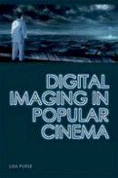 Dr. Lisa Purse - Digital Imaging in Popular Cinema - 9780748646890 - V9780748646890
