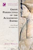 Janett Morgan - Greek Perspectives on the Achaemenid Empire - 9780748647231 - V9780748647231